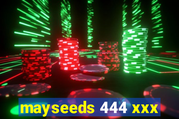 mayseeds 444 xxx